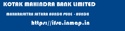 KOTAK MAHINDRA BANK LIMITED  MAHARASHTRA SATARA AUNDH PUNE  - AUNDH  ifsc code